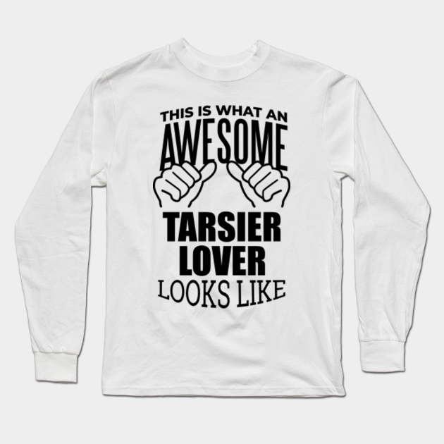 Awesome And Funny This Is What An Awesome Tarsier Tarsiers Lover Looks Like Gift Gifts Saying Quote For A Birthday Or Christmas